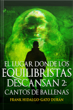 El Lugar Donde Los Equilibristas Descansan Ii: Cantos De Ballenas