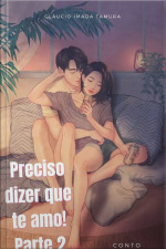 Preciso Dizer Que Te Amo! Parte 2: Drama/romance