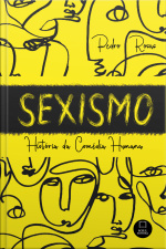 Sexismo: História Da Comédia Humana