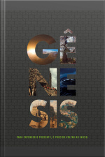 Gênesis: Para Entender O Presente, É Preciso Voltar Ao Início.