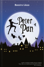 Peter Pan: A História Do Menino Que Não Queria Crescer Contada Por Dona Benta