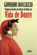Pequeno Tratado Em Louvor De Dante Ou Vida De Dante