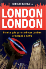 London London: O Único Guia Para Conhecer Londres Utilizando O Metrô