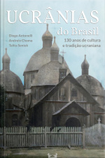 Ucrânias Do Brasil: 130 Anos De Cultura E Tradição Ucraniana