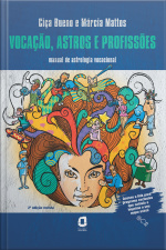 Vocação, Astros E Profissões: Manual De Astrologia Vocacional