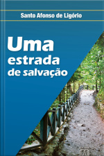 Uma Estrada De Salvação: Para Quem Quer Progredir No Amor De Deus