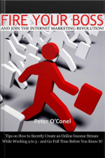 Fire Your Boss And Join The Internet Marketing Revolution