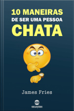 10 Maneiras De Ser Uma Pessoa Chata