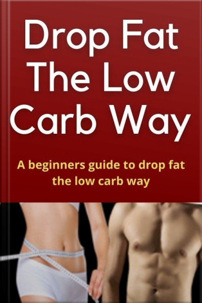 Drop Fat The Low Carb Way