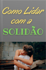 Como Lidar Com A Solidão