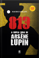 813 parte 01 - A Dupla Vida de Arsène Lupin - Maurice Leblanc