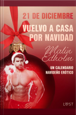 21 De Diciembre: Vuelvo A Casa Por Navidad - Un Calendario Navideño Erótico