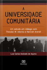 A Universidade Comunitária: Um Estudo Em Diálogo Com Theodor W. Adorno E Hannah Arendt