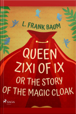 Queen Zixi Of Ix Or The Story Or The Magic Cloak