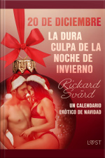 20 De Diciembre: La Dura Culpa De La Noche De Invierno - Un Calendario Erótico De Navidad