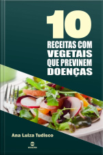 10 Receitas Com Vegetais Que Previnem Doenças