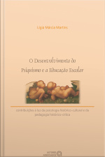 O Desenvolvimento Do Psiquismo E A Educação Escolar: Contribuições À Luz Da Psicologia Histórico-cultural E Da Pedagogia Histórico-crítica