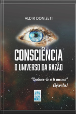Consciência: O Universo Da Razão