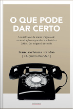 O Que Pode Dar Certo: A Construção Da Maior Empresa De Comunicação Corporativa Da América Latina, Das Origens À Sucessão