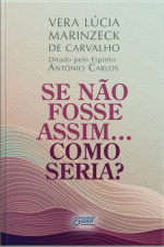 Se Não Fosse Assim...como Seria?
