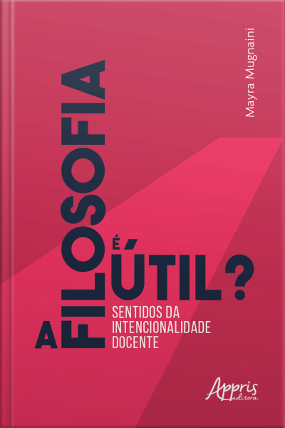 A Filosofia É Útil? Sentidos Da Intencionalidade Docente