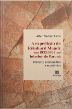 A Expedição De Reinhard Maack Em 1933-1934 No Interior Do Paraná: Contexto Sociopolítico E Econômico