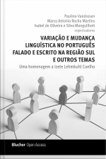 Variação E Mudança Linguística No Português Falado E Escrito Na Região Sul E Outros Temas: Uma Homenagem A Izete Lehmkuhl Coelho