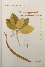 O manguezal e a humanidade, vol. I: antes dos mundos helênico, cristão e islâmico