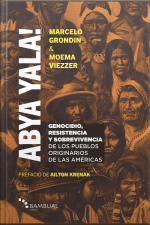 Abya Yala!: Genocidio, Resistencia Y Sobrevivencia De Los Pueblos Originarios De Las Americas