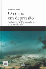 O Corpo Em Depressão: As Bases Biológicas Da Fé E Da Realidade