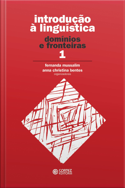Introdução À Linguística: Domínios E Fronteiras - Volume 1