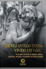talvez Eu Não Tenha Vivido Em Vão...