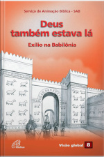 Deus Também Estava Lá: Exílio Na Babilônia