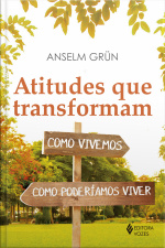 Atitudes Que Transformam: Como Vivemos, Como Poderíamos Viver