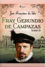 Fray Gerundio De Campazas. Tomo Iv