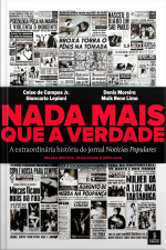 Nada Mais Que A Verdade: A Extraordinária História Do Jornal Notícias Populares