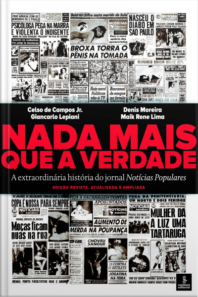Nada Mais Que A Verdade: A Extraordinária História Do Jornal Notícias Populares