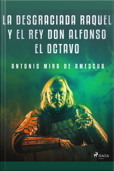 La Desgraciada Raquel Y El Rey Don Alfonso El Octavo