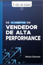 Os 13 Hábitos Do Vendedor De Alta Performance