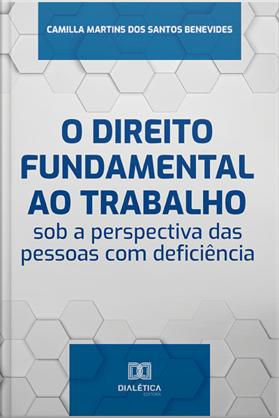 O Direito Fundamental Ao Trabalho Sob A Perspectiva Das Pessoas Com Deficiência
