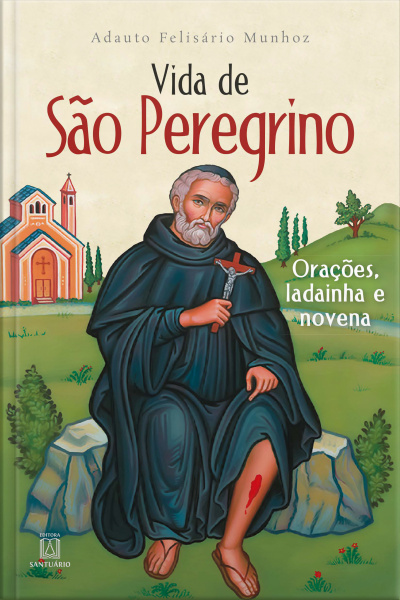 Vida De São Peregrino: Orações, Ladainha E Novena