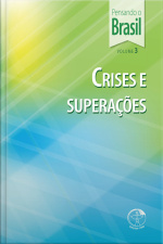 Pensando O Brasil Vol. 03 - Crises E Superações: Crises E Superações