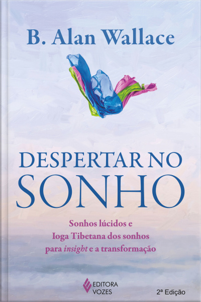 Despertar No Sonho: Sonhos Lúcidos E Ioga Tibetana Dos Sonhos Para Insight E A Transformação