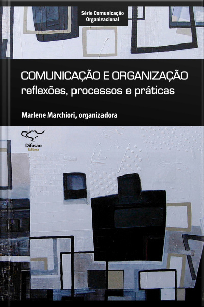 Comunicação E Organização: Reflexões, Processos E Práticas