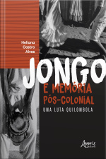 Jongo E Memória Pós-colonial Uma Luta Quilombola