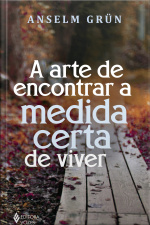 A Arte De Encontrar A Medida Certa De Viver