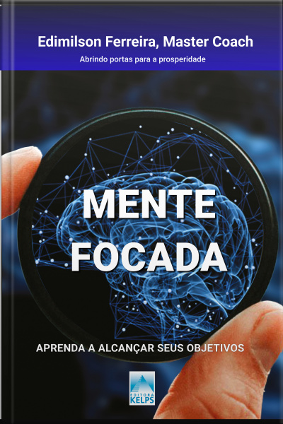 Mente Focada: Aprenda A Alcançar Seus Objetivos