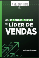 Os 13 Pontos-chaves Em Um Líder De Vendas