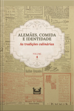 Alemães, Comida E Identidade: As Tradições Culinárias: Volume 4