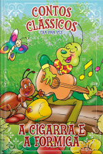 Contos Clássicos - Coleção Era uma vez - A Cigarra e a Formiga (Edição 15)